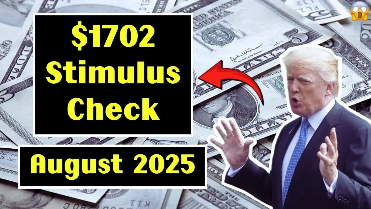 $1,702 Stimulus Payment for Everyone – August 2025 Full Payment Schedule